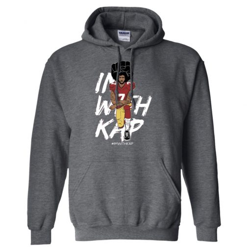 I’m With Kap Hoodie