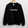I’m baby Sweatshirt NA