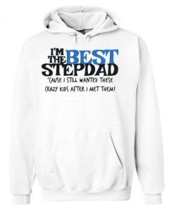 I’m the Best Stepdad Hoodie