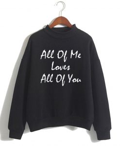 John Legend Song Lyrics – All Of Me Loves All Of You Sweatshirt