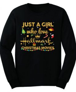 Just a girl who love hallmark Christmas Movie Sweatshirt