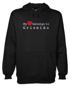 My Heart Belongs To Griselda Hoodie