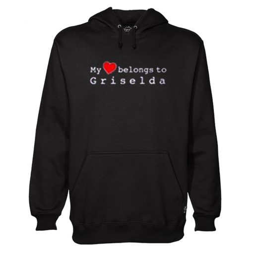 My Heart Belongs To Griselda Hoodie