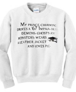 My Prince Charming Drives A 67 Impala Sweatshirt