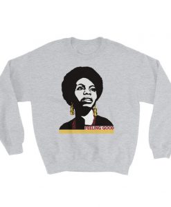 Nina Simone I’m Feeling Good Sweatshirt NA