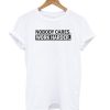 Nobody Cares, Work Harder White T shirt