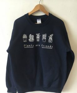 Plants are Friends Sweatshirt