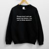 Please Don’t Ask Me About My Future i try Not To Think About It Sweatshirt NA