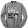 Plenty of Fish In The Sea Sweatshirt