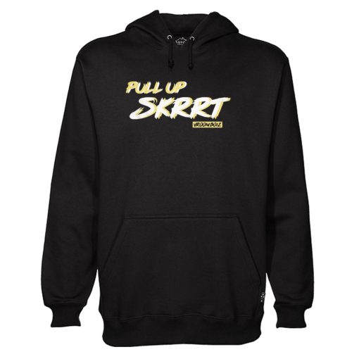 Pull Up Skrrt Hoodie