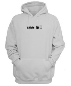 Raise Hell Hoodie