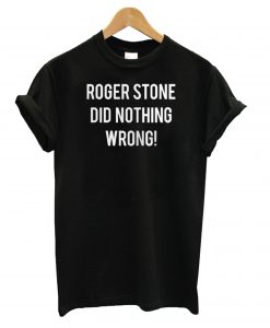 Roger Stone Did Nothing Wrong Trump Associate Arrest T shirt