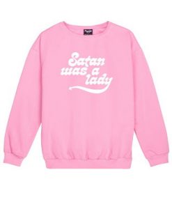 Satan was A Lady Sweatshirt