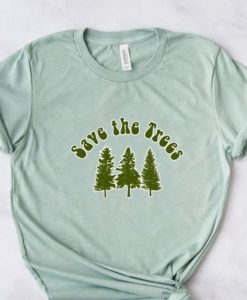 Save The Trees Tshirt