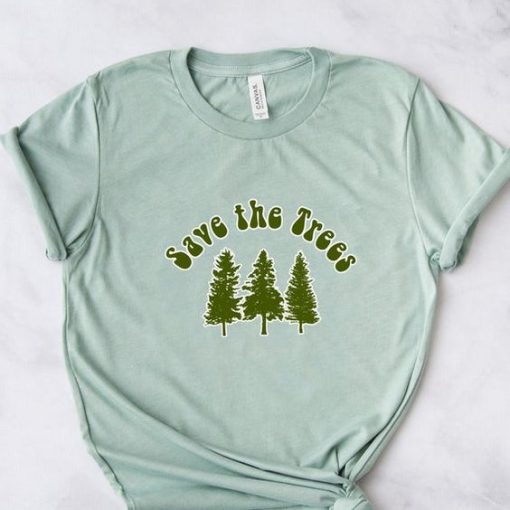 Save The Trees Tshirt