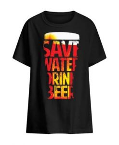 Save Water Drink Beer Tshirt