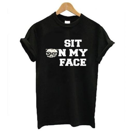 Sit On My Face T Shirt