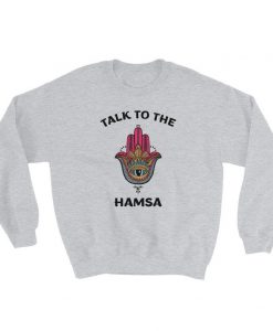 Talk To The Hamsa sweatshirt NA