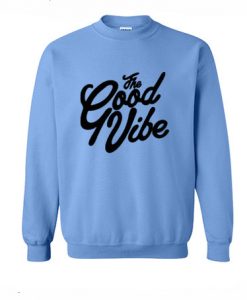 The Good Vibe Sweatshirt