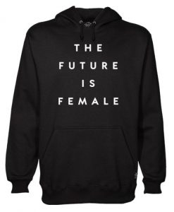 The future is female Hoodie