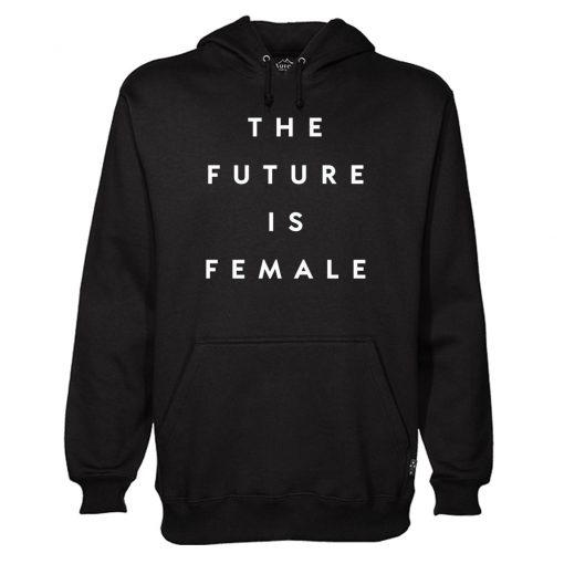 The future is female Hoodie