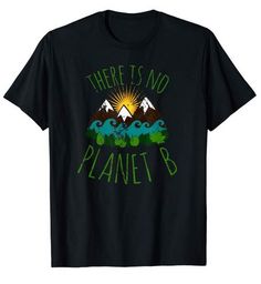 There Is No Planet B Tshirt