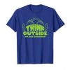 Think Outside Tshirt