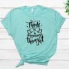 Think of a Wonderful Thought T-Shirt