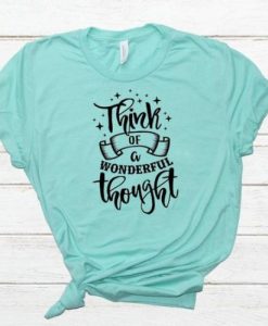 Think of a Wonderful Thought T-Shirt
