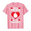 This Potato Is My Valentine Tshirt