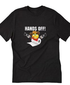 Toilet Paper Gifts Hands Off T-Shirt NA