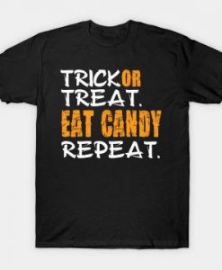 Trick Or Treat Eat Candy Repeat T-shirt