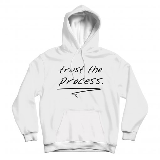 Trust The Process White Hoodie