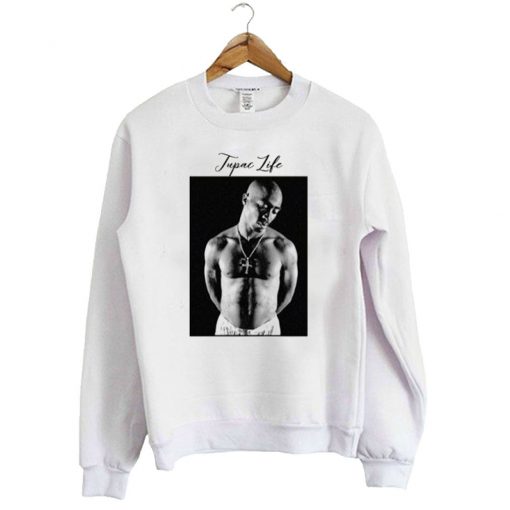 Tupac Life Sweatshirt