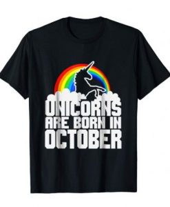 Unicorn Are Born In October T-Shirt