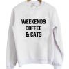 Weekends coffee and cats Sweatshirt