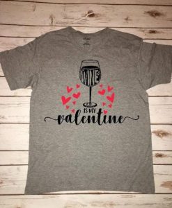 Wine Is Valentine Day Tshirt