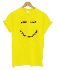 Your Face T Shirt