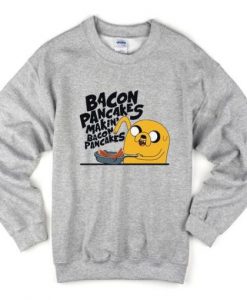 bacon pancakes makin’ swearshirt