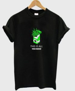this is all you need t-shirt