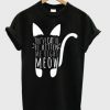 you have cat T Shirt