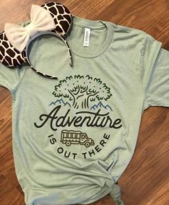 Adventure is out there Tshirt