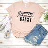 Beautiful CrazyT-shirt