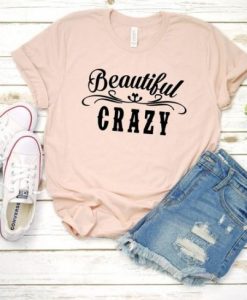 Beautiful CrazyT-shirt