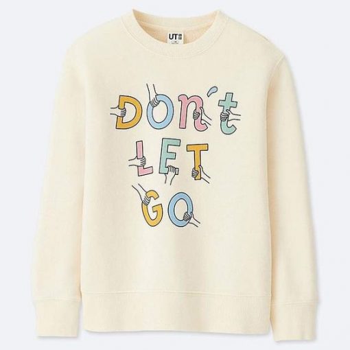 Don’t Let Go Sweatshirt