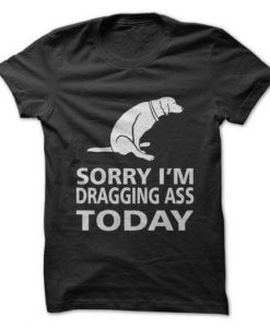 Dragging Ass T-Shirt