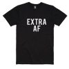 Extra AF T-Shirt