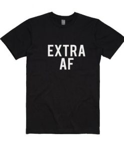 Extra AF T-Shirt