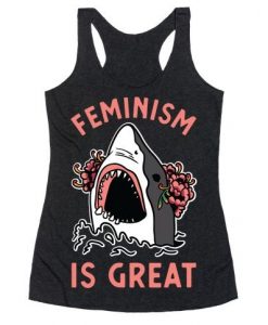 Feminism is Great Shark Tanktop