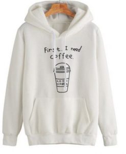 First I Need Coffee Hoodie